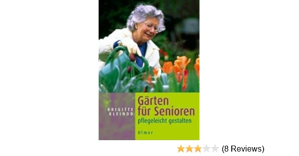 Garten Fur Senioren Pflegeleicht Gestalten Amazon De Kleinod Brigitte Bucher