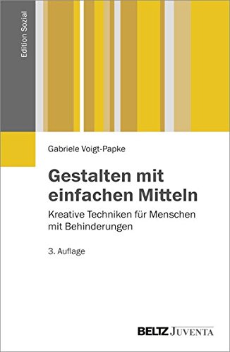 Download Gestalten mit einfachen Mitteln: Kreative Techniken für Menschen mit Behinderungen (Edition Sozial) Download Gestalten mit einfachen Mitteln: Kreative Techniken für Menschen mit Behinderungen (Edition Sozial)
