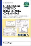 Il controllo statistico della qualità con Minitab. Guida applicativa alle tecniche statistiche per il controllo della qualità