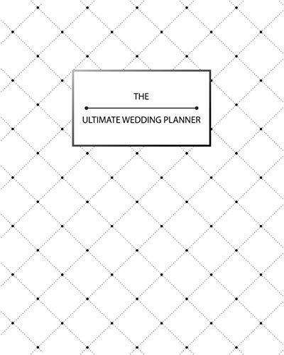 The Ultimate Wedding Planner Complete Organizer And Planner For The Stressed Out Bride And Groom - 