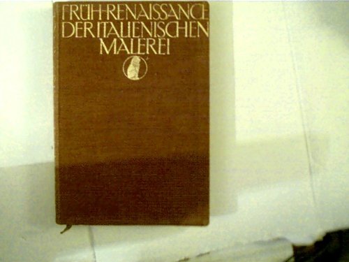 Die Frührenaissance der italienischen Malerei, Die Kunst in Bildern,