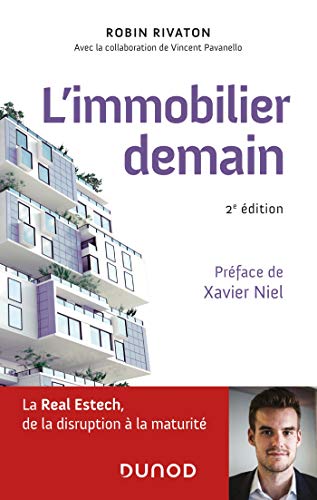 Télécharger L'immobilier demain - 2e éd. - La Real Estech, de la disruption à la maturité: La Real Estech, de Gratuit