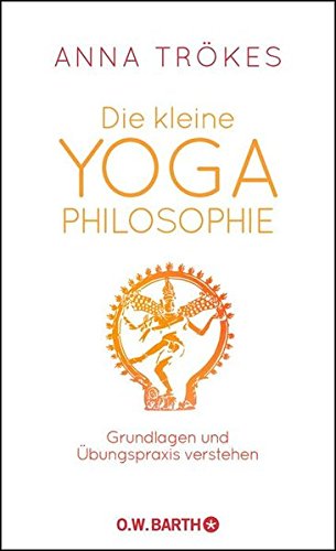 Download Die kleine Yoga-Philosophie: Grundlagen und Übungspraxis verstehen