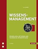 Wissensmanagement: Grundlagen, Methoden und technische Unterstützung by Franz Lehner