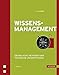 Wissensmanagement: Grundlagen, Methoden und technische Unterstützung by Franz Lehner