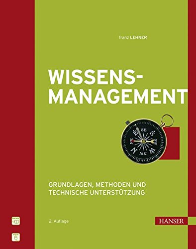 Wissensmanagement: Grundlagen, Methoden und technische Unterstützung