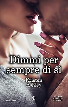 Kristen Ashley - Rock Chick 05. Dimmi per sempre di sì (2020)