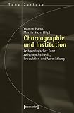 Image de TanzScripte: Choreographie und Institution: Zeitgenössischer Tanz zwischen Ästhetik, Produktion un