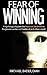 Fear Of Winning by Dr. Michael J. Bader