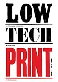 Low-Tech Print: Contemporary Hand-Made Printing by 