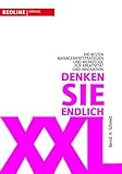 Denken Sie endlich XXL: Die besten Managementstrategien und Werkzeuge für Kreativität und Innovation by Bernd H. Schmitt
