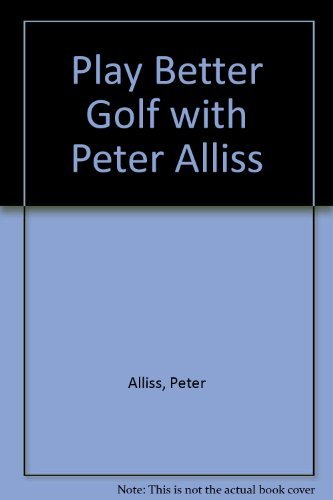 Play Better Golf with Peter Alliss by Peter Alliss (1989-05-11) francais Play Better Golf with Peter Alliss by Peter Alliss (1989-05-11) francais