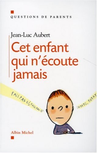 couverture de : Cet enfant qui n'&eacute;coute jamais