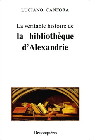couverture de : La v&eacute;ritable histoire de la biblioth&egrave;que d'Alexandrie