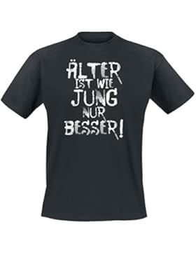 Älter ist wie jung nur besser! T-Shirt schwarz