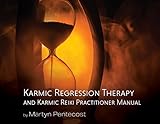 Karmic Regression Therapy and Karmic Reiki: Practitioner Manual by
