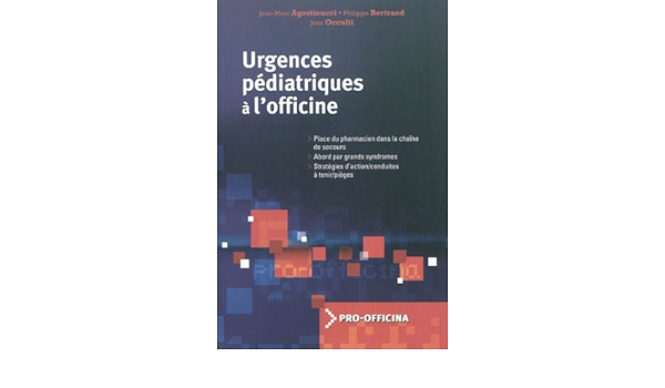 Amazon Fr Urgences Pediatriques A L Officine Agostinucci Jean Marc Bertrand Philippe Occulti Jean Livres