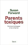 Parents toxiques. Comment échapper à leur emprise