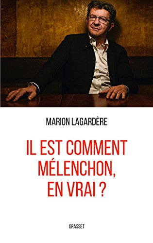 Il est comment Mélenchon, en vrai ? Il est comment Mélenchon, en vrai ?