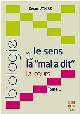 Pictorus Biologie Et Le Sens De La "Mal A Dit - Le Cours - Tome 1