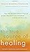 The True Source of Healing: How the Ancient Tibetan Practice of Soul Retrieval Can Transform and Enrich Your Life by 