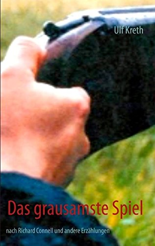 Das grausamste Spiel: nach Richard Connell und andere Erzählungen