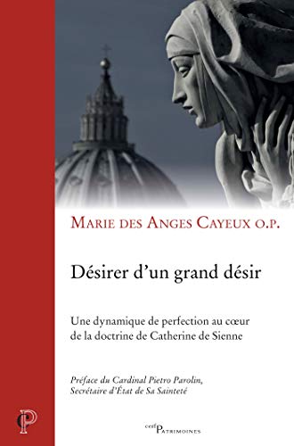 Télécharger Désirer d'un grand désir : Une dynamique de la perfection au coeur de la doctrine de Catherine de Gratuit