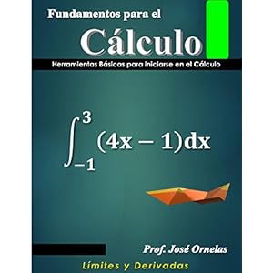 Fundamentos para el Cálculo: Herramientas Básicas para iniciarse en el Cálculo (Cálculo, diferencial e integral. nº 1)