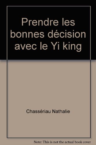 Ebooks ipod touch téléchargement Prendre les bonnes décision avec le Yi king by author E-book B00AZM9R20