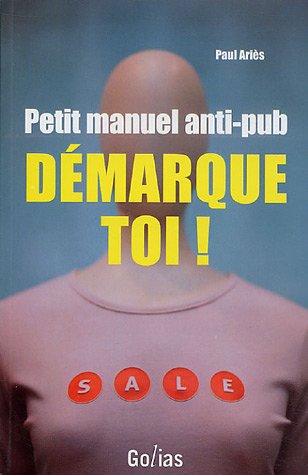 Démarque-toi ! : Petit manuel anti-pub Démarque-toi ! : Petit manuel anti-pub