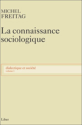 Télécharger Dialectique et société, tome 1 : La connaissance sociologique livre En ligne