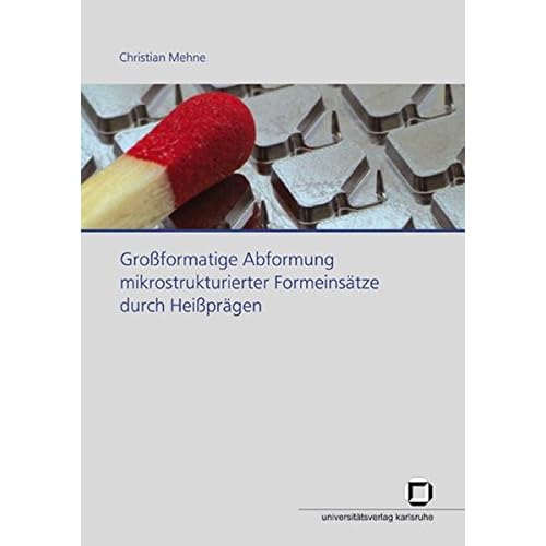 [PDF] Download Großformatige Abformung mikrostrukturierter Formeinsátze durch Heißprágen Kostenlos