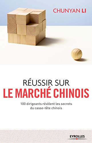 Télécharger Réussir sur le marché chinois: 100 dirigeants révèlent les secrets du casse-tête chinois. PDF