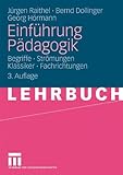 Image de Einführung Pädagogik: Begriffe - Strömungen - Klassiker - Fachrichtungen (German Edition)