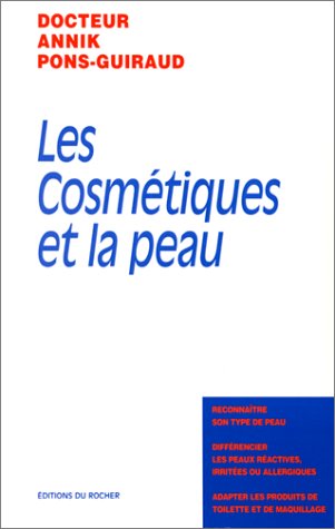 Download Les cosmétiques et la peau : Reconnaître son type de peau, différencier les peaux réactives irritées ou allergiques, adapter les produits de toilette et de maquillage Download Les cosmétiques et la peau : Reconnaître son type de peau, différencier les peaux réactives irritées ou allergiques, adapter les produits de toilette et de maquillage