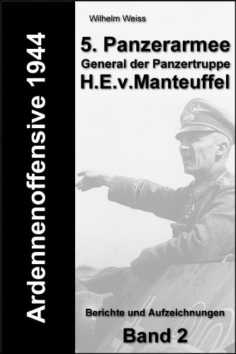Pdf Ardennenoffensive 1944 5 Panzerarmee Band 2 General Der Panzertruppe H E V Manteuffel Epub Zackdick