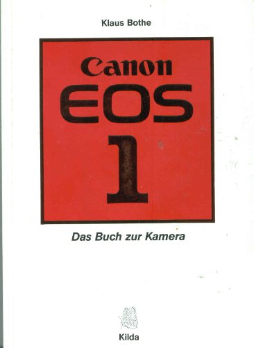 Canon EOS-1. Das Buch zur Kamera