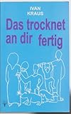 Cover zum Buch Das trocknet an dir fertig: Szenen ei...