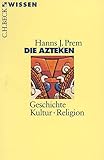 Die Azteken: Geschichte, Kultur, Religion by 