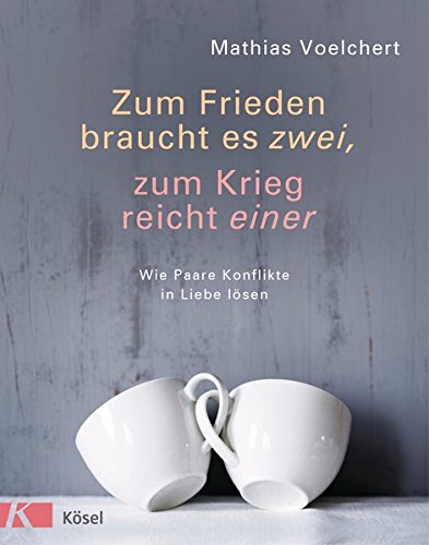 Download Zum Frieden braucht es zwei, zum Krieg reicht einer: Wie Paare Konflikte in Liebe lösen Download Zum Frieden braucht es zwei, zum Krieg reicht einer: Wie Paare Konflikte in Liebe lösen