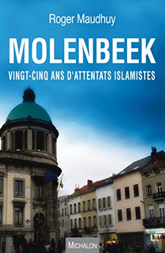 Molenbeek. Vingt-cinq ans d'attentats islamistes Molenbeek. Vingt-cinq ans d'attentats islamistes