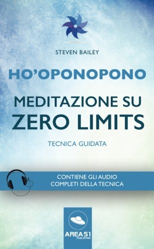 Ho'oponopono. Meditazione su Zero Limits: Tecnica guidata Ho'oponopono. Meditazione su Zero Limits: Tecnica guidata