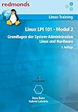 LINUX LPI 101 MODUL 2: Grundlagen der System-Administration Linux und Hardware (redmond's LINUX Admin Training) by 