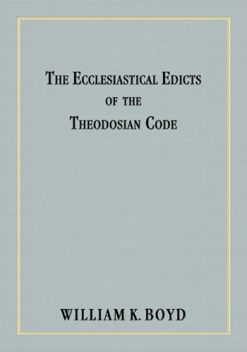 The Ecclesiastical Edicts Of The Theodosian Code