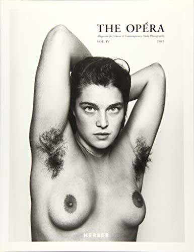 The Opera: Volume IV: Magazine for Classic & Contemporary Nude Photography: 4 The Opera: Volume IV: Magazine for Classic & Contemporary Nude Photography: 4