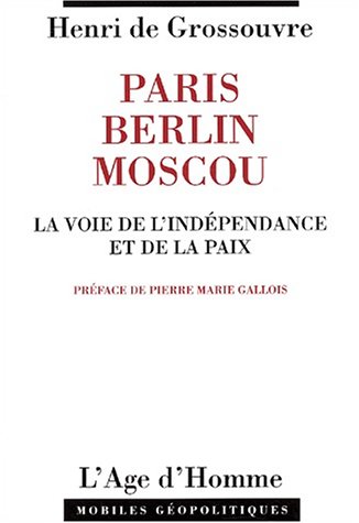 Download Paris-Berlin-Moscou : La voie de l'indépendance et de la paix