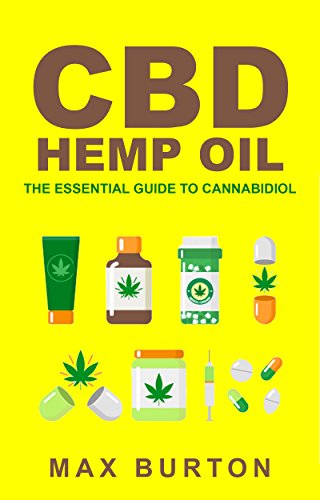 CBD Hemp Oil: The Essential Guide to Cannabidiol (English Edition)
