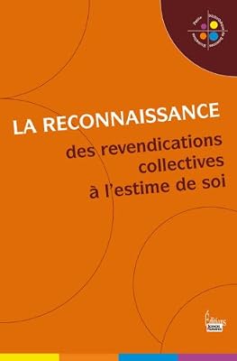 Sciences Humaines La Reconnaissance. Des revendications collectives à l' estime de soi