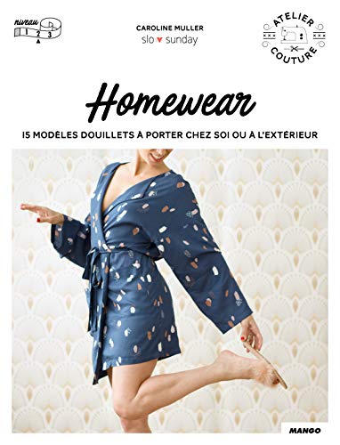 Télécharger Atelier couture : Homewear, 15 modèles douillets à porter chez soi ou à l'extérieur PDF Ebook En Ligne