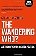 The Wandering Who?: A Study of Jewish Identity Politics